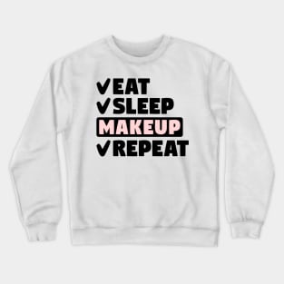 Eat, sleep, makeup, repeat Crewneck Sweatshirt